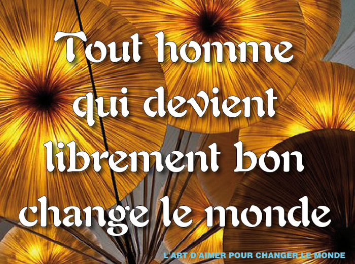 L'homme bon change le monde